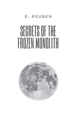 bokomslag Secrets of the Frozen Monolith