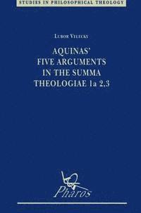 L. Velecky - Aquinas' Five Arguments in the Summa Theologiae 1a 2, 3, Häftad