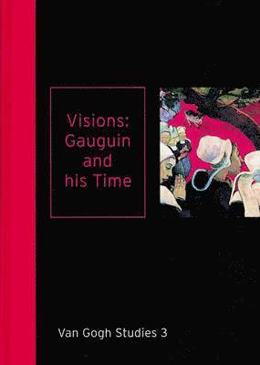 bokomslag Visions: Gauguin and His Time Van Gogh Studies 3