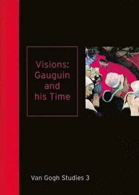 bokomslag Visions: Gauguin and His Time Van Gogh Studies 3