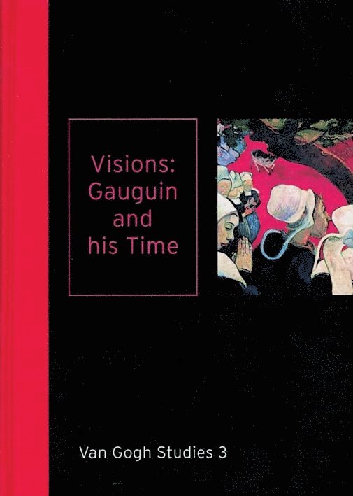 Chris Stolwijk - Visions: Gauguin and His Time Van Gogh Studies 3, Inbunden