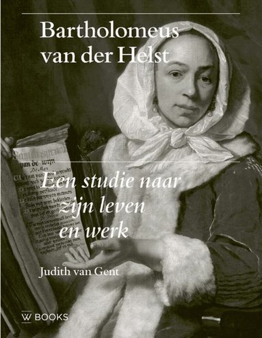 Judith Van Gent - Bartholomeus Van Der Helst (1613-1670), Inbunden