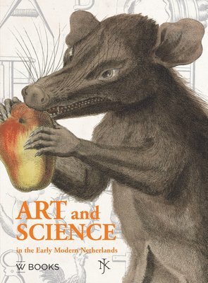 Eric Jorink, Bart Ramakers - Netherlands Yearbook for History of Art / Nederlands Kunsthistorisch Jaarboek 61 (2011): Art and Science in the Early Modern Netherlands / Kunst En We, Inbunden