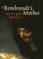 bokomslag Rembrandt's Mother: Myth & Reality