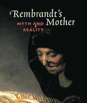 bokomslag Rembrandt's Mother: Myth & Reality