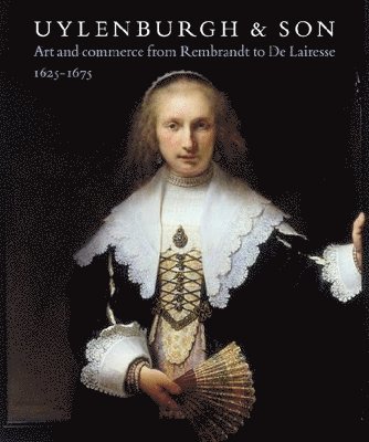 Ulyenburgh & Son: Art and Commerce from Rembrandt to De Lairesse 1625-1675 1