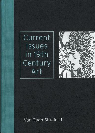 Caroline Boyle-Turner, Elise Eckermann, David W Galenson, Joan E Greer, June Hargrove, Robert L Herbert - Current Issues in 19th Century Art: Van Gogh Studies 1, Inbunden