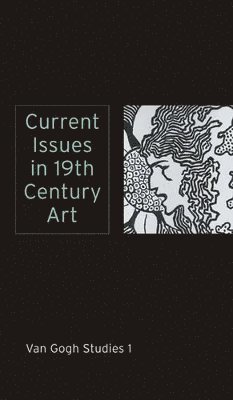 bokomslag Current Issues in 19th Century Art: Van Gogh Studies 1