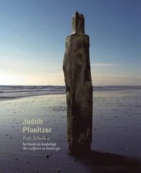 bokomslag Judith Pfaeltzer: the Sculpture as Landscape