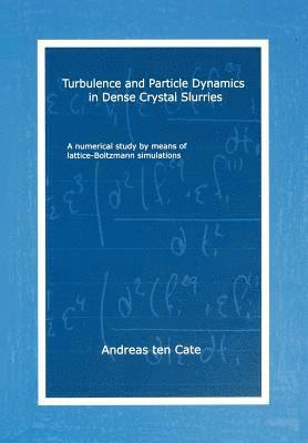 Turbulence and Particle Dynamics in Dense Crystal Slurries 1