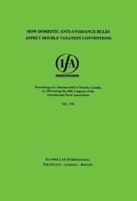 bokomslag IFA: How Domestic Anti-Avoidance Rules Affect Double Taxation Conventions