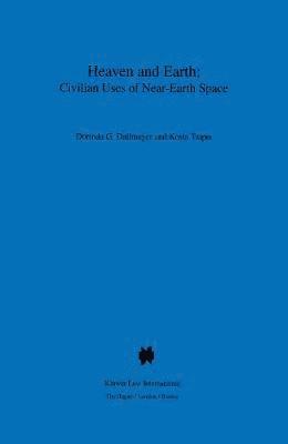 bokomslag Heaven and Earth: Civilian Uses of Near-Earth Space