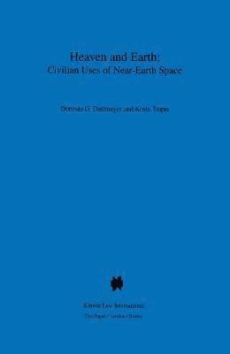 bokomslag Heaven and Earth: Civilian Uses of Near-Earth Space