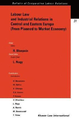 Labour Law and Industrial Relations in Central and Easten Europe (From Planned to a Market Economy) 1