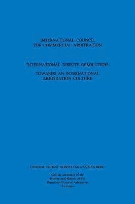 bokomslag International Dispute Resolution: Towards an International Arbitration Culture
