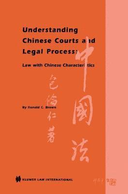 Understanding Chinese Courts and Legal Process: Law with Chinese Characteristics 1