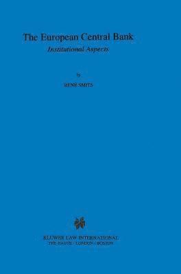 René Smits, Rene Smits - European Central Bank: Institutional Aspects, Inbunden