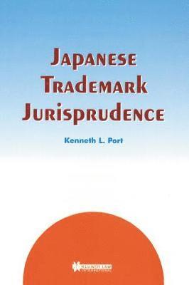 Kenneth L. Port - Japanese Trademark Jurisprudence, Inbunden