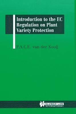 P.A.C.E. Van Der Kooij, P. a. C. E. Van Der Kooij - Introduction to the EC Regulation on Plant Variety Protection, Inbunden