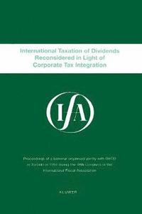 bokomslag IFA: International Taxation Of Dividends Reconsidered In Light Of Corporate Tax Integration