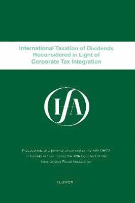 IFA: International Taxation Of Dividends Reconsidered In Light Of Corporate Tax Integration 1