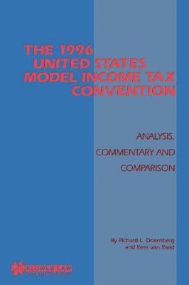Richard L. Doernberg, Kees Van Raad - 1996 United States Model Income Tax Convention: Analysis, Commentary and Comparison, Häftad