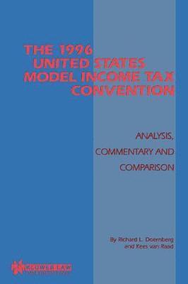 The 1996 United States Model Income Tax Convention: Analysis, Commentary and Comparison 1