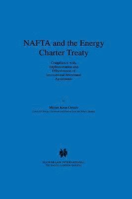 bokomslag NAFTA and the Energy Charter Treaty: Compliance With, Implementation and Effectiveness of International Investment Agreements