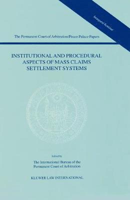 Institutional and Procedural Aspects of Mass Claims Settlement Systems 1