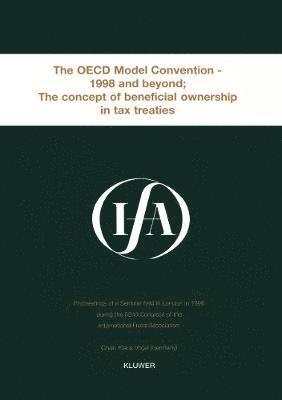 bokomslag IFA: The OECD Model Convention - 1998 & Beyond: The Concept of Beneficial Ownership in Tax Treaties