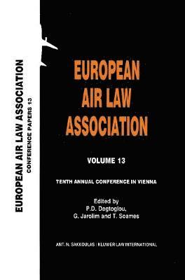 European Air Law Association Volume 13: Tenth Annual Conference in Vienna 1