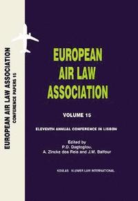 bokomslag European Air Law Association Volume 15: Eleventh Annual Conference in Lisbon