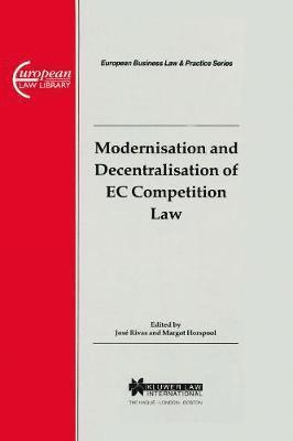 European Business Law & Practice Series: Modernisation and Decentralisation of EC Competition Law 1