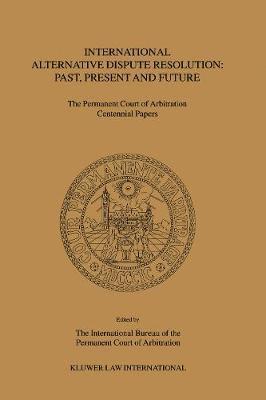 bokomslag International Alternative Dispute Resolution: Past, Present and Future