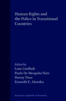 Lone Lindholt, Paulo de Mesquita Neto, Danny Titus, Etannibi E. Alemika - Human Rights and the Police in Transitional Countries, Häftad
