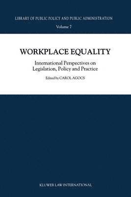 C. Agocs - Workplace Equality: International Perspectives on Legislation, Policy and Practice, Inbunden