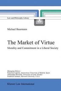 bokomslag The Market of Virtue: Morality and Commitment in a Liberal Society