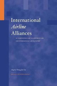 bokomslag International Airline Alliances: EC Competition Law/US Antitrust Law and International Air Transport