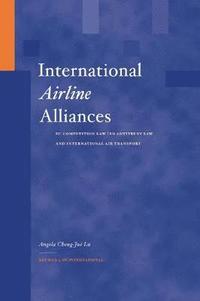 bokomslag International Airline Alliances : EC Competition Law/US Antitrust Law and International Air Transport