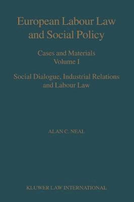 bokomslag European Labour Law and Social Policy  Cases and Materials Volume 1 Social Dialogue  Industrial Relations and Labour Law