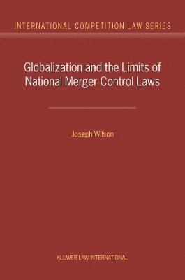 Globalization and the Limits of National Merger Control Laws 1