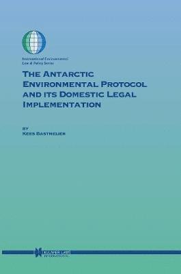 bokomslag The Antarctic Environmental Protocol and its Domestic Legal Implementation