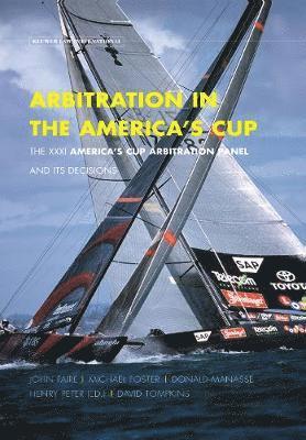 Arbitration In the America's Cup. The XXXI America's Cup Arbitration Panel and its Decisions 1