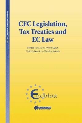 Michael Lang, Hans-Jörgen Aigner, Ulrich Scheuerle, Markus Stefaner, Hans-Jorgen Aigner, Lang - CFC Legislation, Tax Treaties and EC Law, Inbunden
