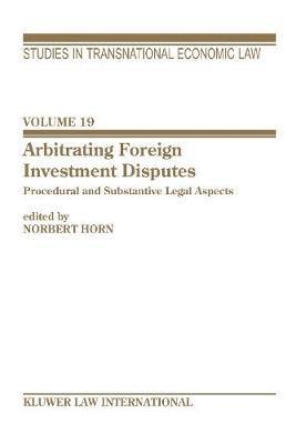 Norbert Horn, Stefan Kröll - Arbitrating Foreign Investment Disputes, Inbunden