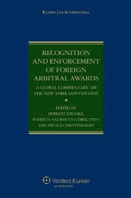 Herbert Kronke, Patricia Nacimiento, Dirk Otto, Nicola Christine Port - Recognition and Enforcement of Foreign Arbitral Awards, Inbunden