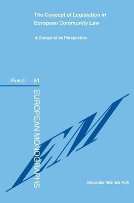 Alexander Heinrich Turk - Concept of Legislation in European Community Law, Inbunden