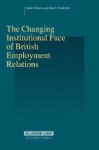 bokomslag The Changing Institutional Face of British Employment Relations