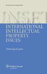 bokomslag Unsettled International Intellectual Property Issues