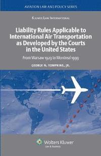 bokomslag Liability Rules Applicable to International Air Transportation as Developed by the Courts in the United States